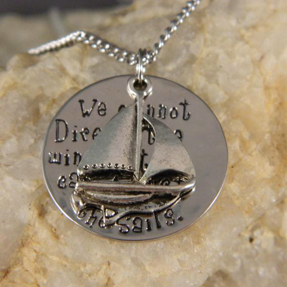 We Cannot Direct the Wind, But we Can Adjust the Sails Handstamped Necklace with Sailboat